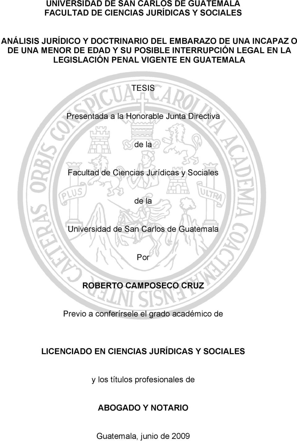 Directiva de la Facultad de Ciencias Jurídicas y Sociales de la Universidad de San Carlos de Guatemala Por ROBERTO CAMPOSECO CRUZ Previo a
