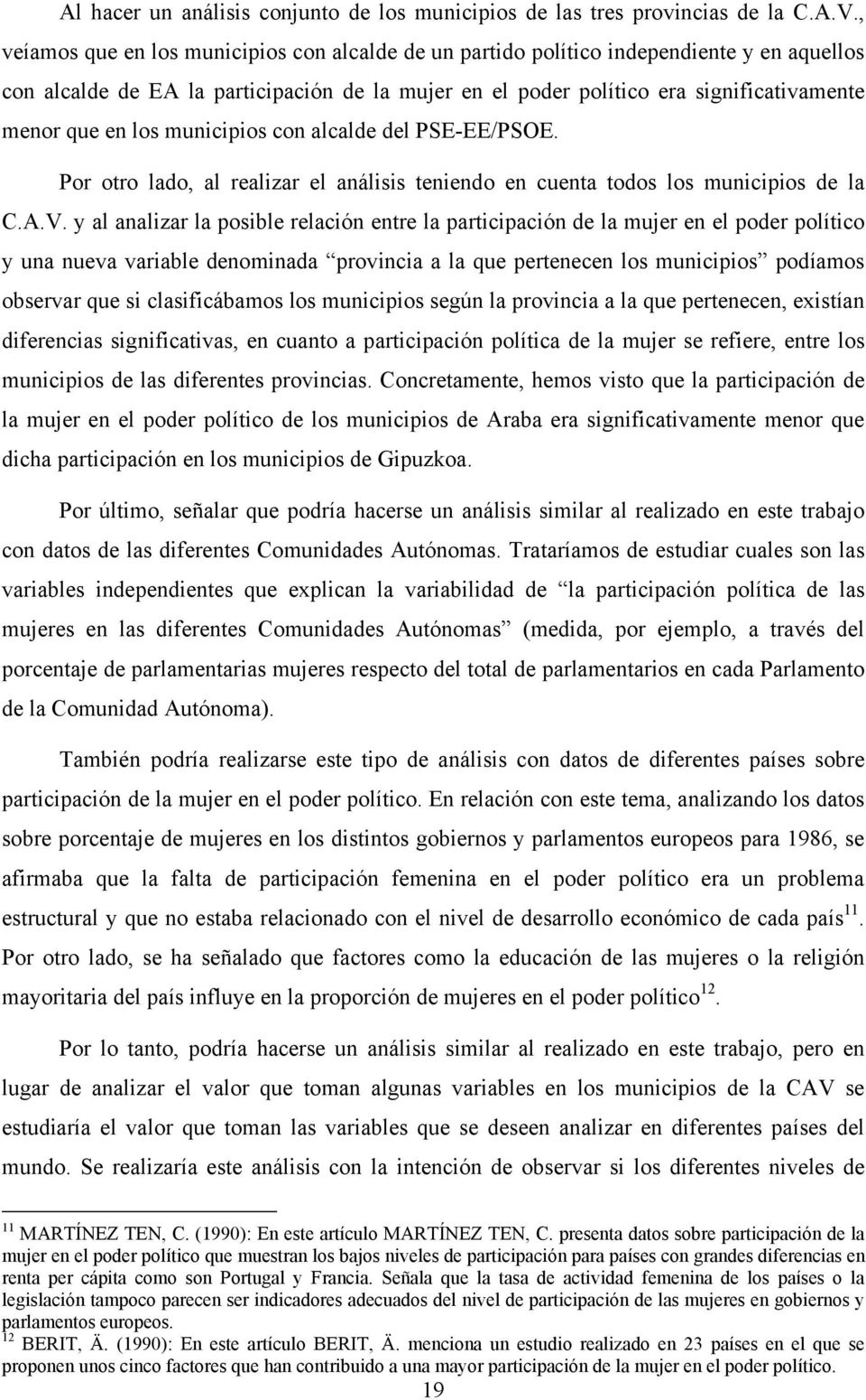 los municipios con alcalde del PSE-EE/PSOE. Por otro lado, al realizar el análisis teniendo en cuenta todos los municipios de la C.A.V.