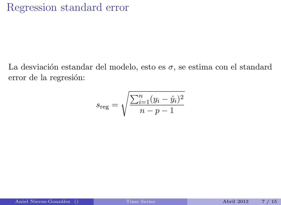 error de la regresión: n i=1 (y i ŷ i ) 2 s reg = n