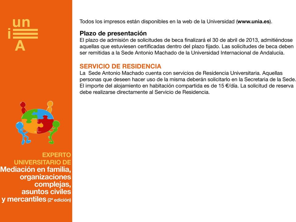 Las solicitudes de beca deben ser remitidas a la Sede Antonio Machado de la Universidad Internacional de Andalucía.