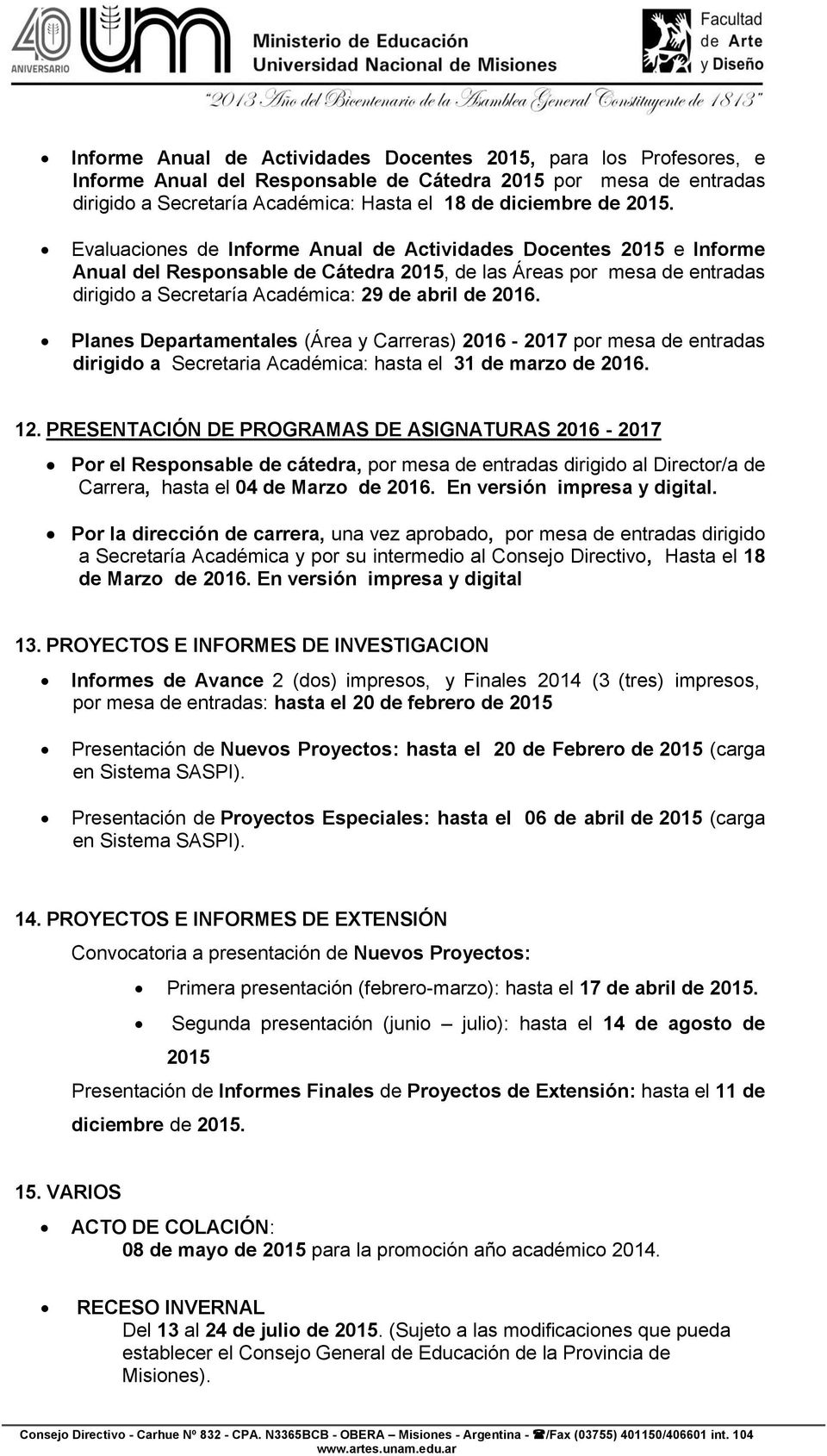 Planes Departamentales (Área y Carreras) 2016-2017 por mesa de entradas dirigido a Secretaria Académica: hasta el 31 de marzo de 2016. 12.