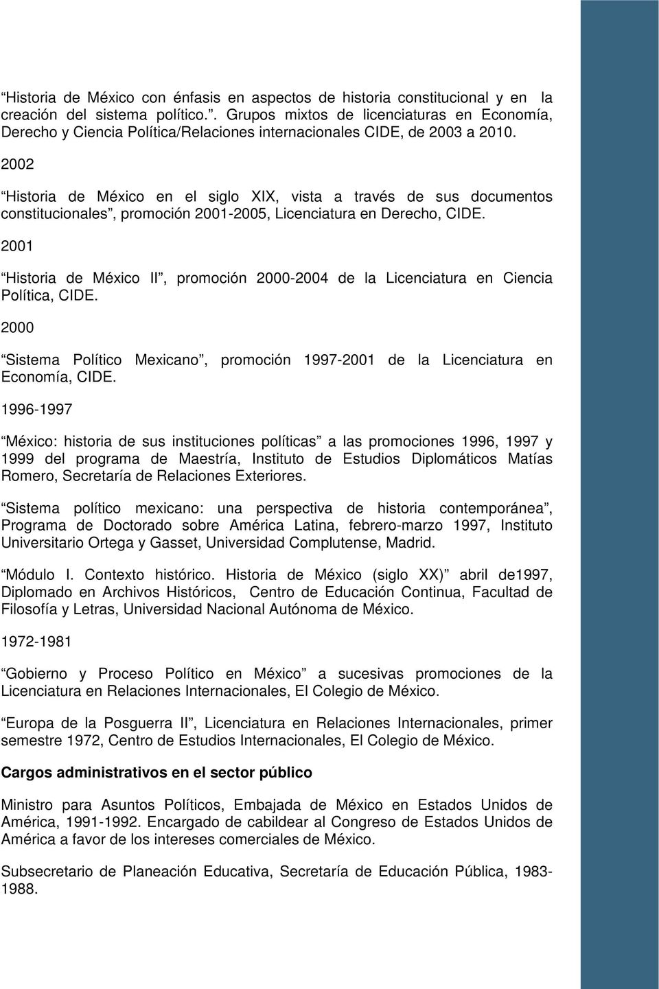 2002 Historia de México en el siglo XIX, vista a través de sus documentos constitucionales, promoción 2001-2005, Licenciatura en Derecho, CIDE.
