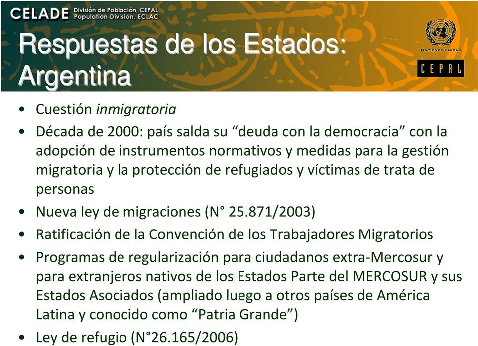 871/2003) Ratificación de la Convención de los Trabajadores Migratorios Programas de regularización para ciudadanos extra Mercosur y para extranjeros