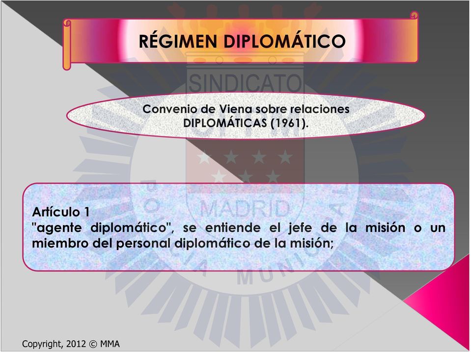 Artículo 1 "agente diplomático", se entiende el