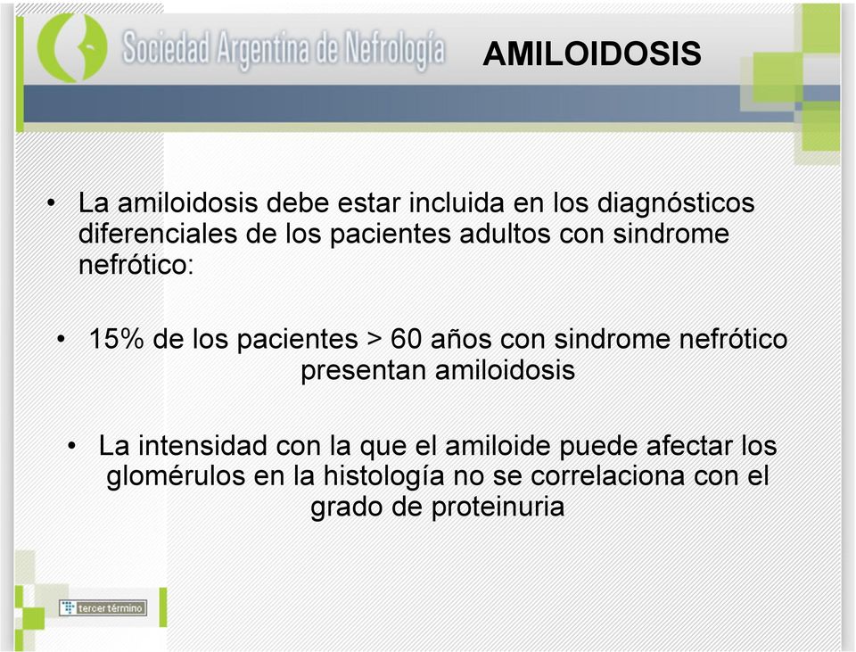 sindrome nefrótico presentan amiloidosis La intensidad con la que el amiloide puede