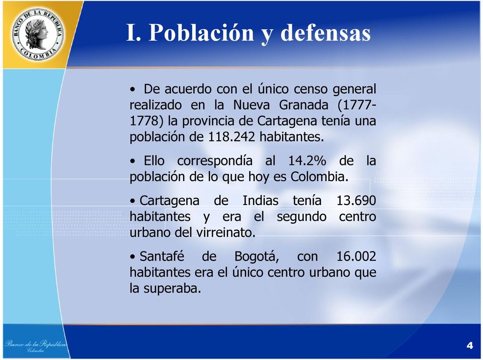 2% de la población de lo que hoy es Colombia. Cartagena de Indias tenía 13.