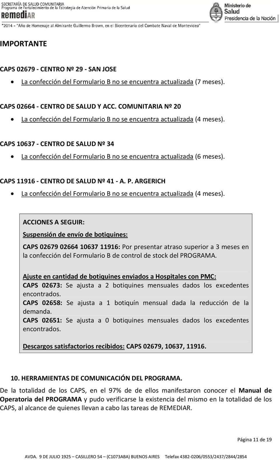 CAPS 11916 - CENTRO DE SALUD Nº 41 - A. P. ARGERICH La confección del Formulario B no se encuentra actualizada (4 meses).