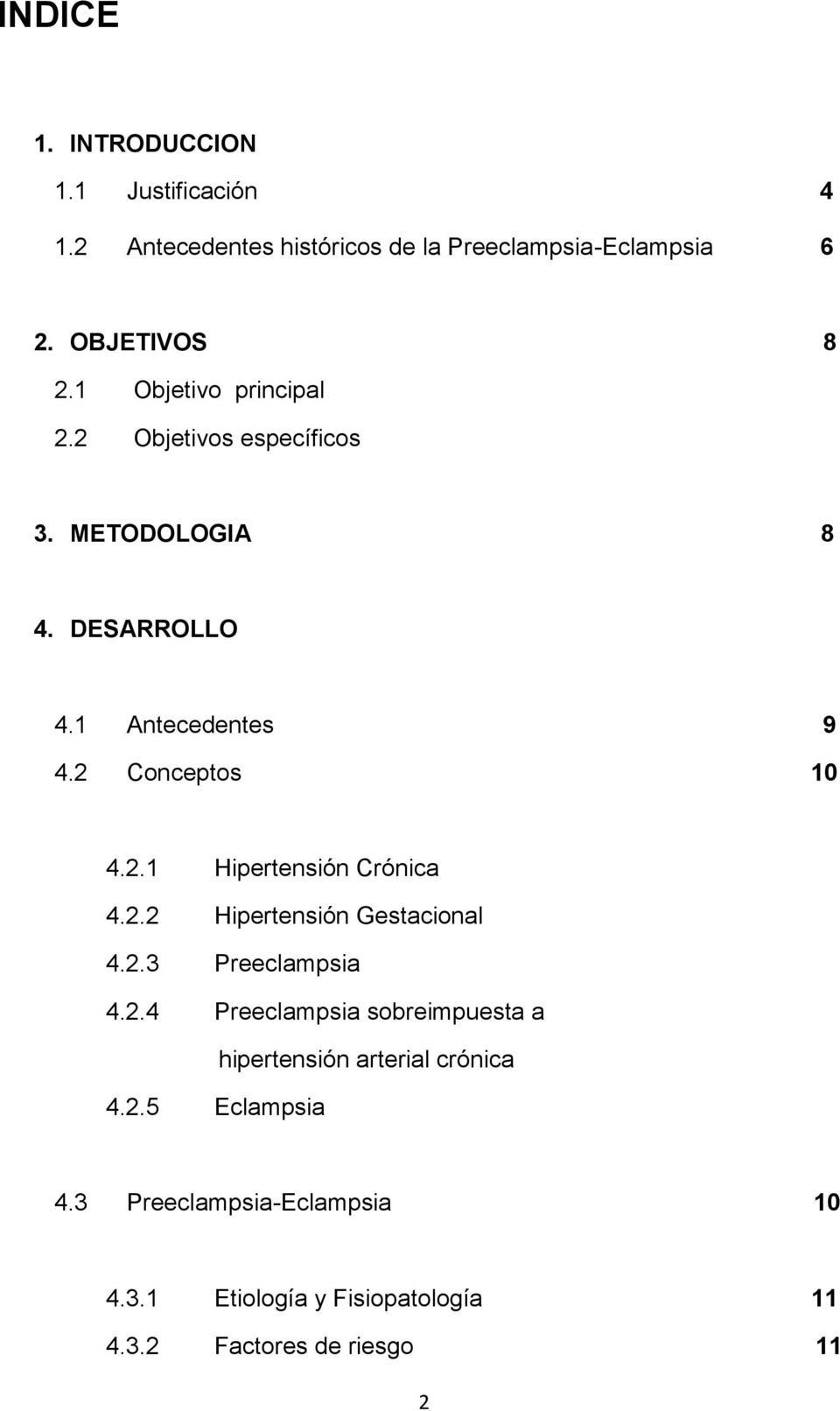 2.2 Hipertensión Gestacional 4.2.3 Preeclampsia 4.2.4 Preeclampsia sobreimpuesta a hipertensión arterial crónica 4.2.5 Eclampsia 4.