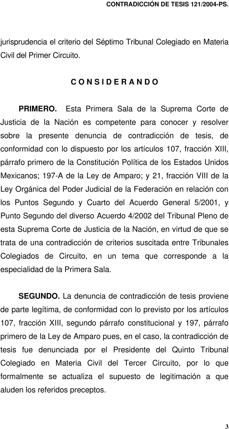 artículos 107, fracción XIII, párrafo primero de la Constitución Política de los Estados Unidos Mexicanos; 197-A de la Ley de Amparo; y 21, fracción VIII de la Ley Orgánica del Poder Judicial de la