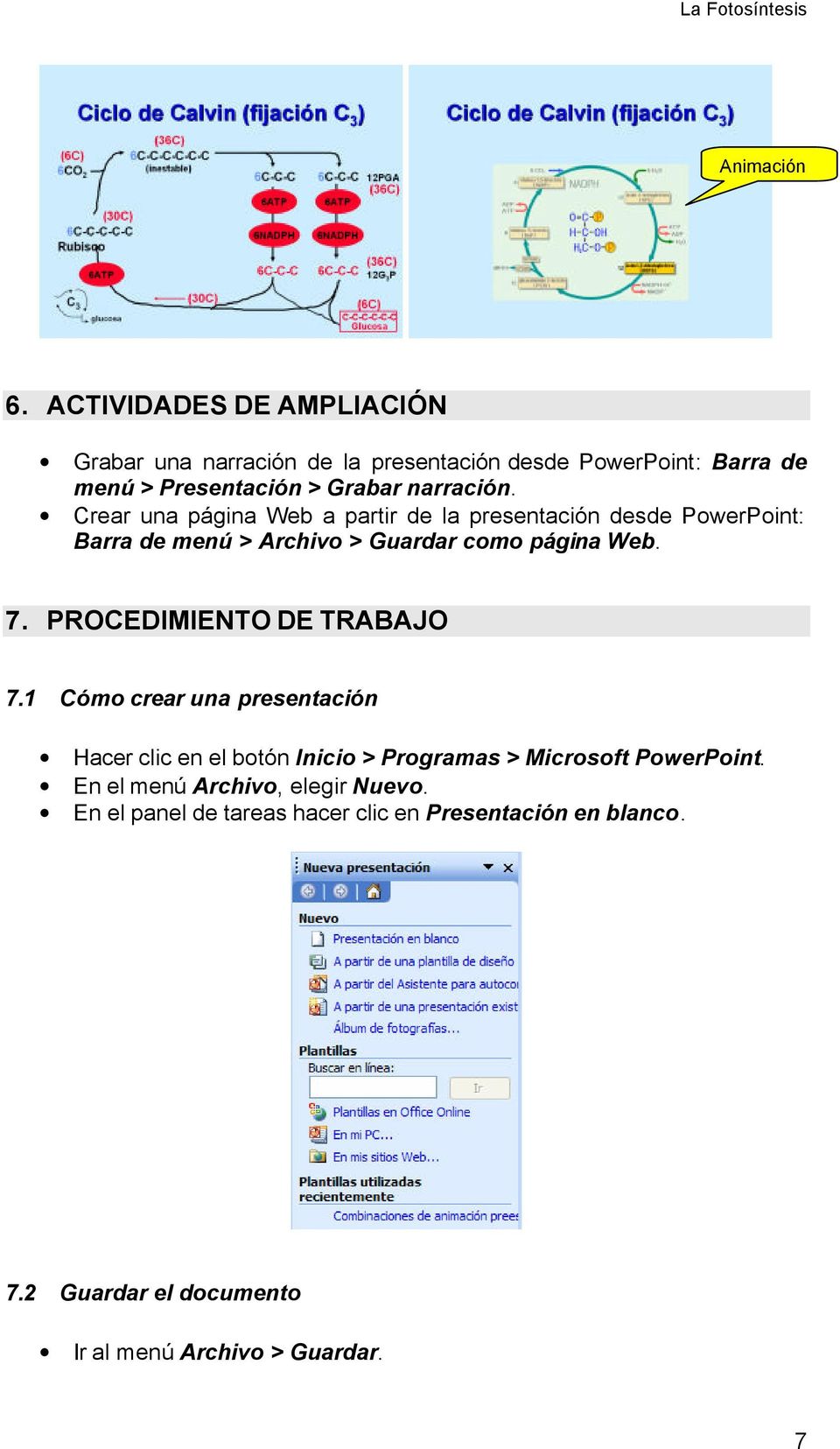 Crear una página Web a partir de la presentación desde PowerPoint: Barra de menú > Archivo > Guardar como página Web. 7.