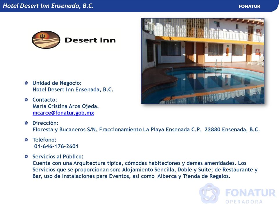 P. 22880 Ensenada, B.C. 01-646-176-2601 Cuenta con una Arquitectura típica, cómodas habitaciones y demás amenidades.