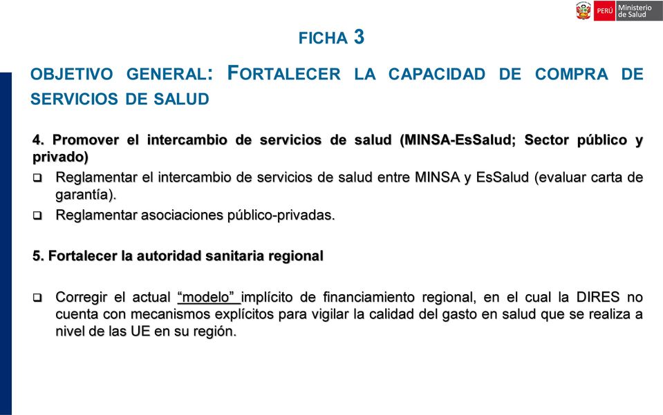 MINSA y EsSalud (evaluar carta de garantía). Reglamentar asociaciones público-privadas. 5.