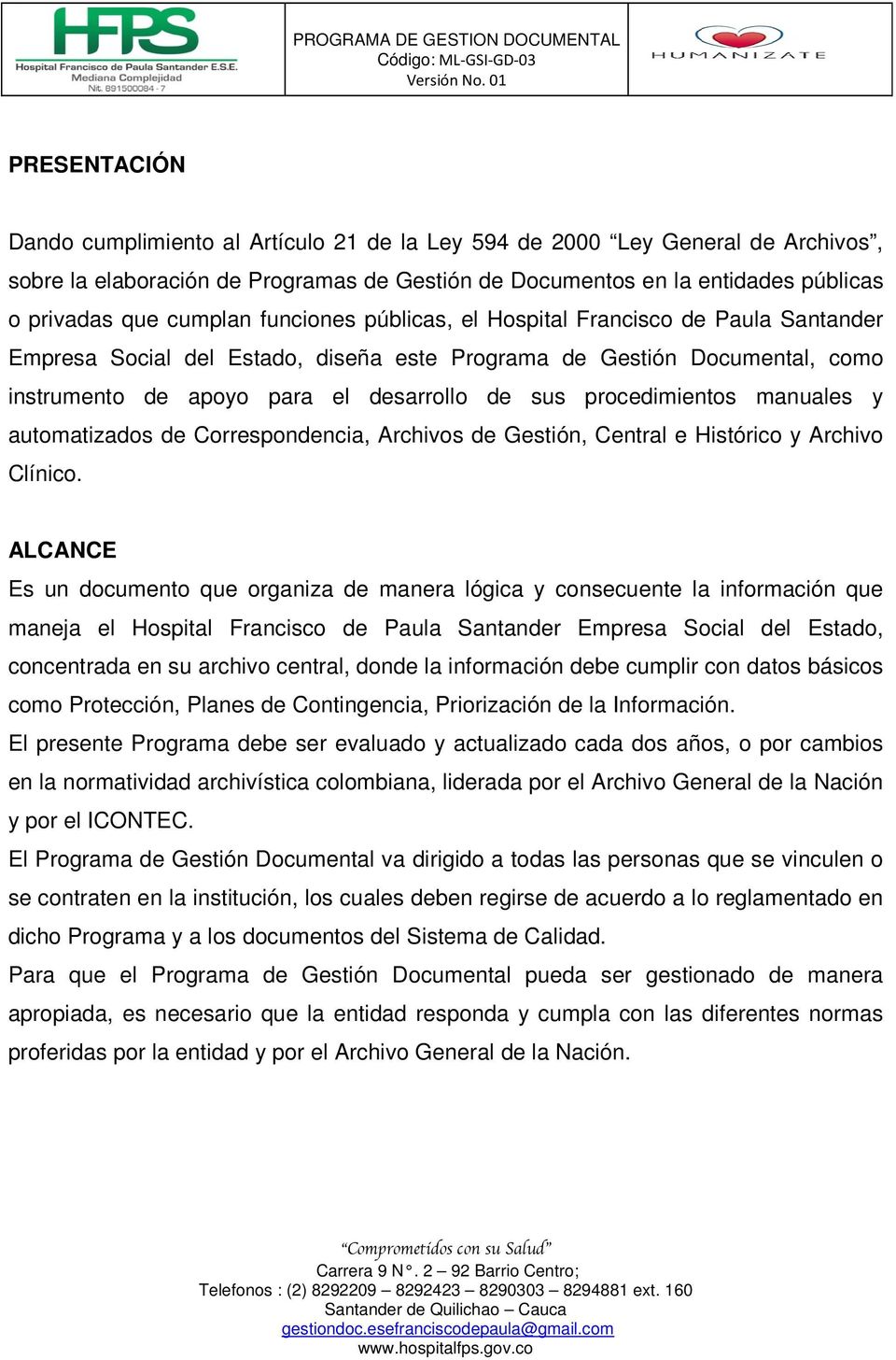 procedimientos manuales y automatizados de Correspondencia, Archivos de Gestión, Central e Histórico y Archivo Clínico.