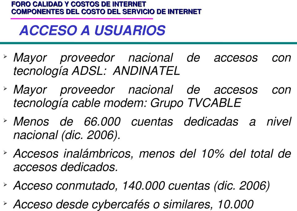 000 cuentas dedicadas a nivel nacional (dic. 2006).