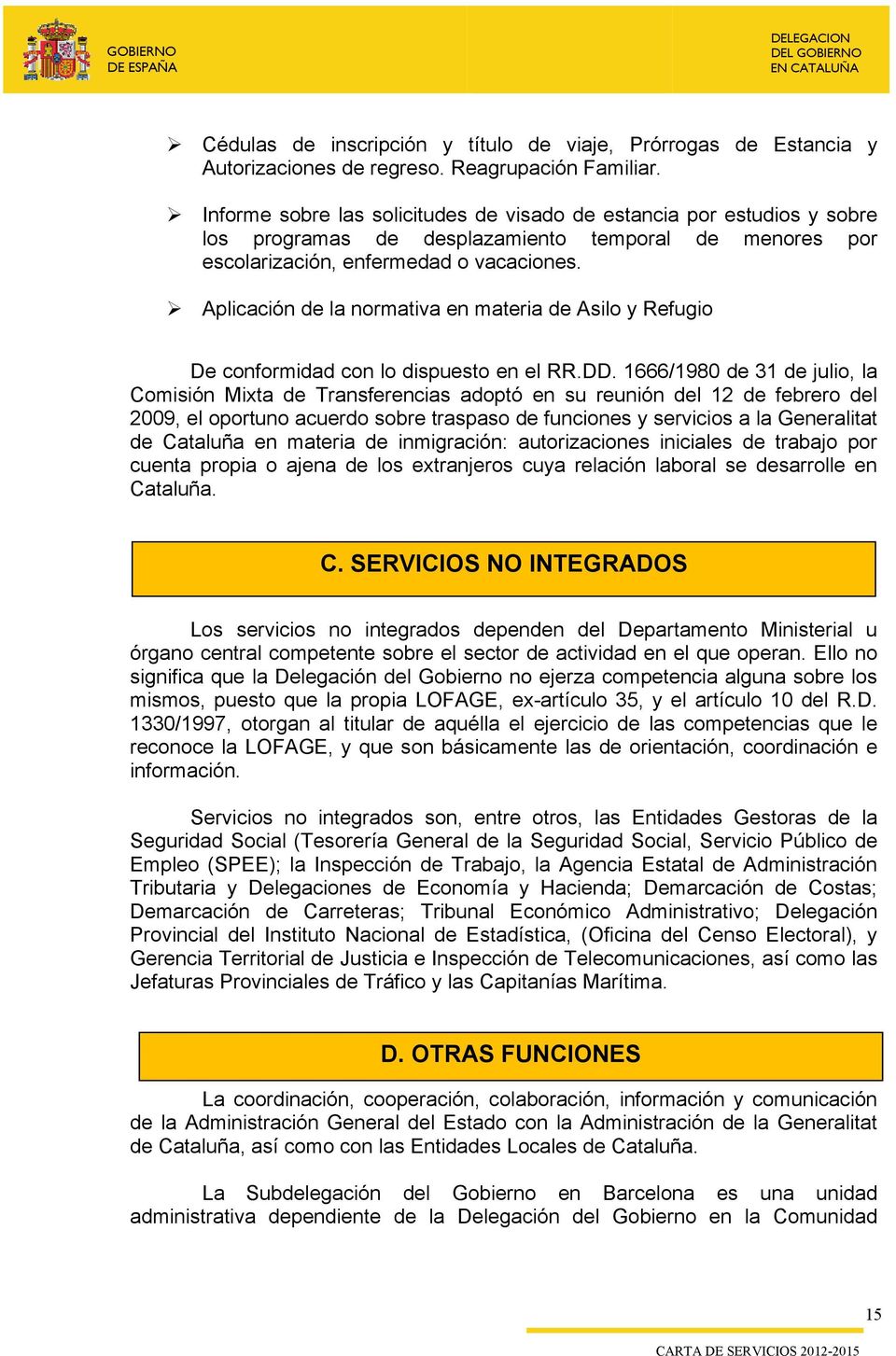 Aplicación de la normativa en materia de Asilo y Refugio De conformidad con lo dispuesto en el RR.DD.