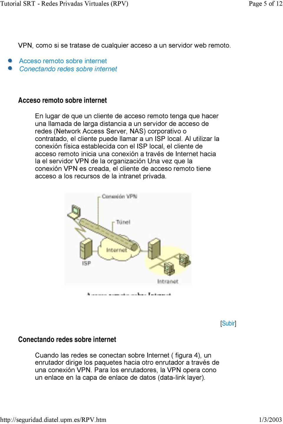 acceso de redes (Network Access Server, NAS) corporativo o contratado, el cliente puede llamar a un ISP local.