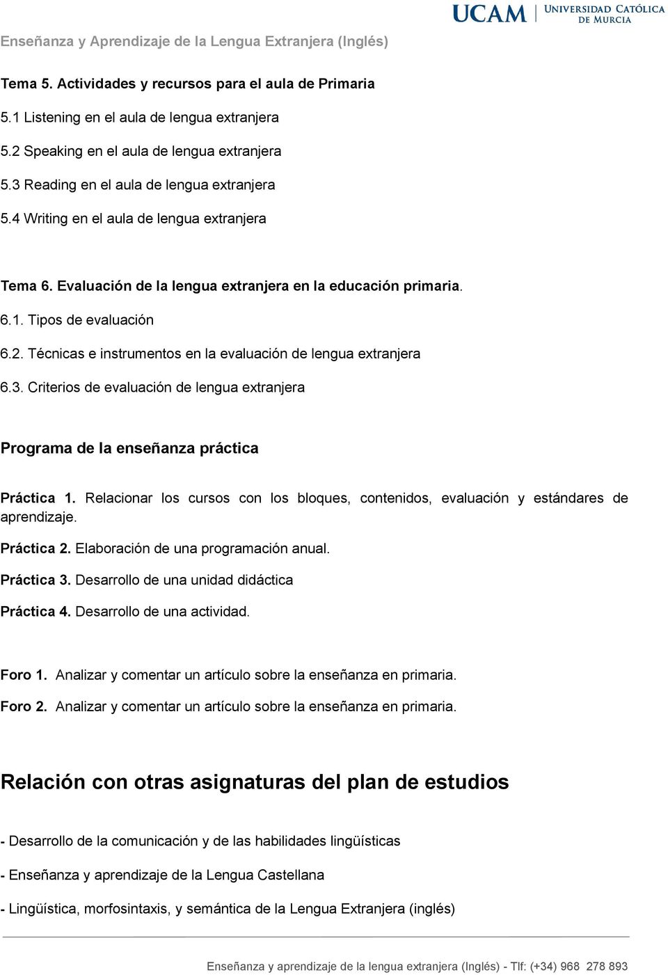 Técnicas e instrumentos en la evaluación de lengua extranjera 6.3. Criterios de evaluación de lengua extranjera Programa de la enseñanza práctica Práctica 1.