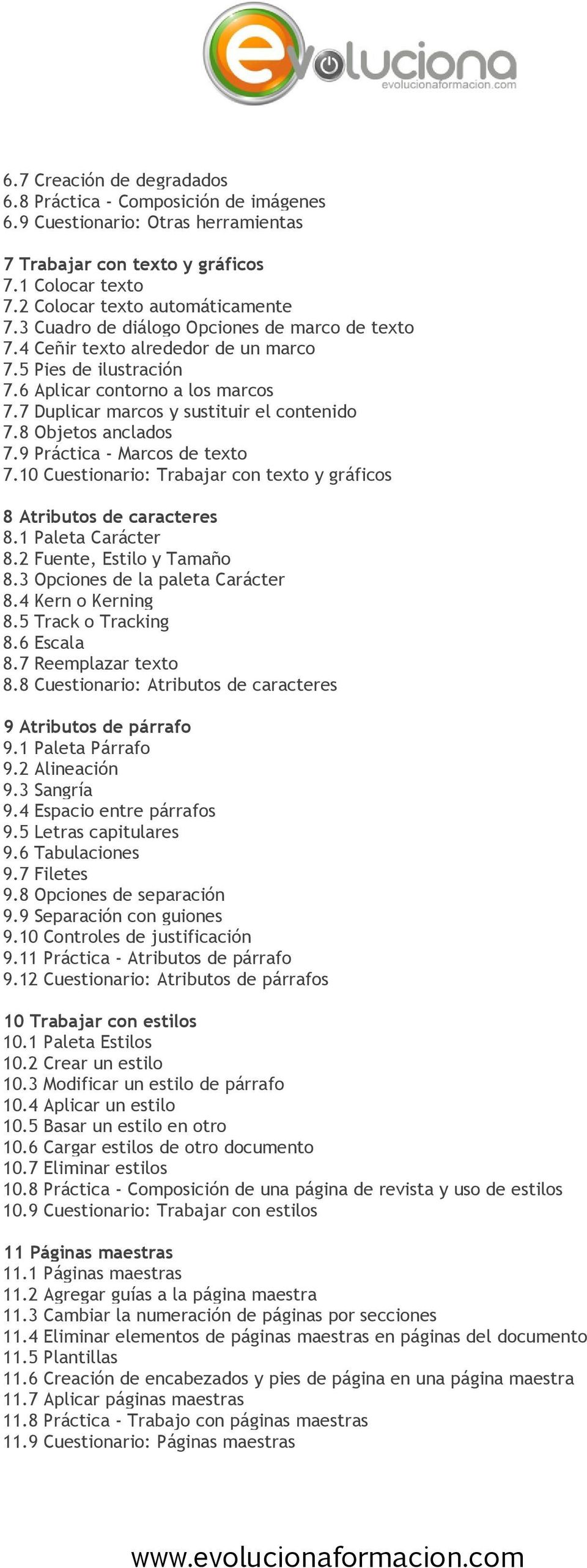 8 Objetos anclados 7.9 Práctica - Marcos de texto 7.10 Cuestionario: Trabajar con texto y gráficos 8 Atributos de caracteres 8.1 Paleta Carácter 8.2 Fuente, Estilo y Tamaño 8.