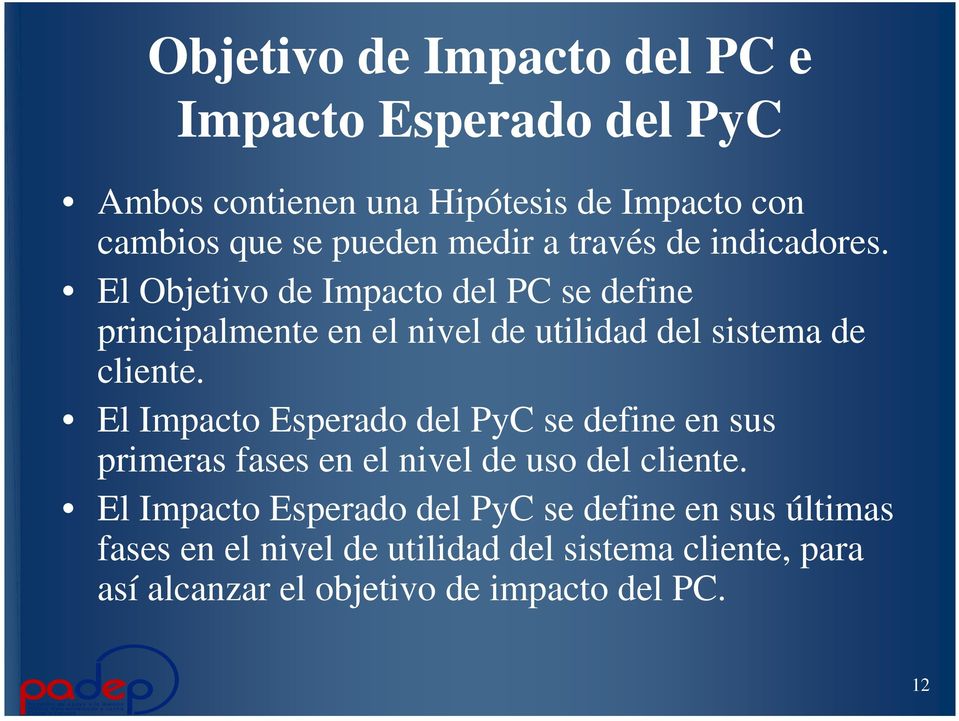 El Objetivo de Impacto del PC se define principalmente en el nivel de utilidad del sistema de cliente.