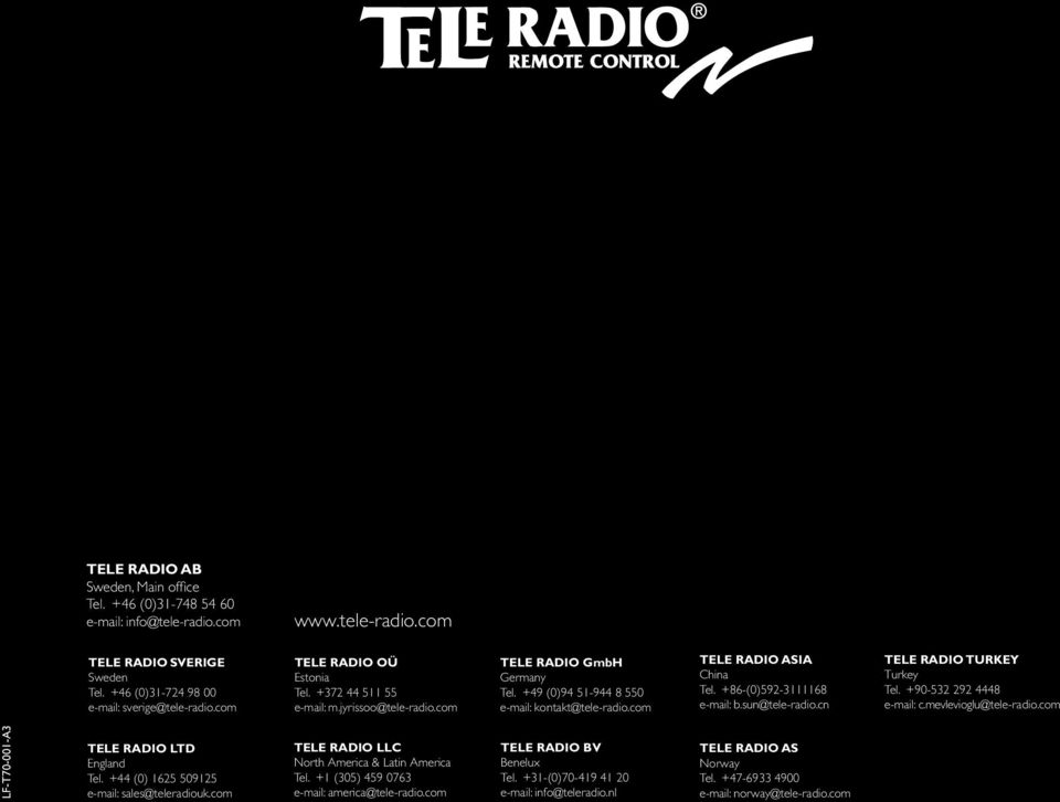+86-(0)592-3111168 e-mail: b.sun@tele-radio.cn TELE RADIO TURKEY Turkey Tel. +90-532 292 4448 e-mail: c.mevlevioglu@tele-radio.com LF-T70-001-A3 TELE RADIO LTD England Tel.