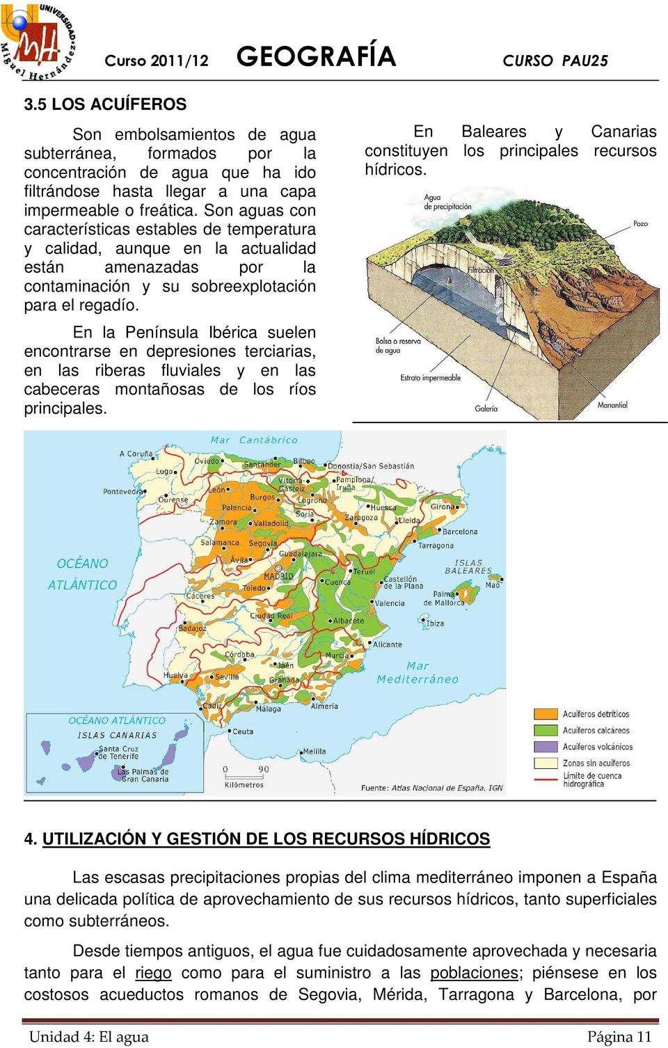 En la Península Ibérica suelen encontrarse en depresiones terciarias, en las riberas fluviales y en las cabeceras montañosas de los ríos principales.