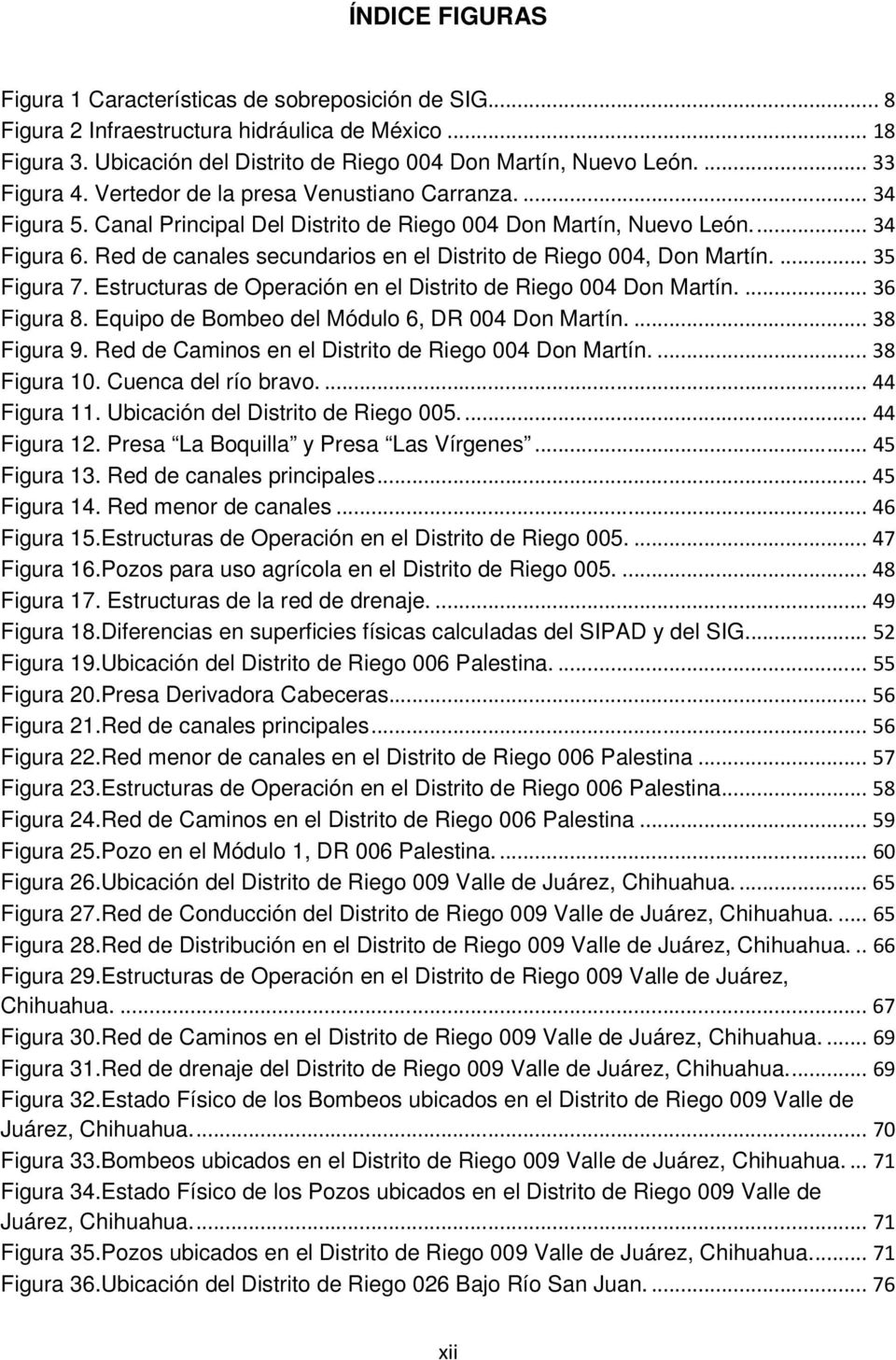 Red de canales secundarios en el Distrito de Riego 004, Don Martín.... 35 Figura 7. Estructuras de Operación en el Distrito de Riego 004 Don Martín.... 36 Figura 8.