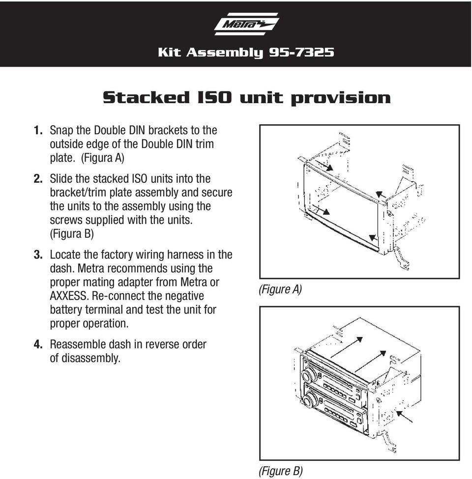 Slide the stacked ISO units into the bracket/trim plate assembly and secure the units to the assembly using the screws supplied with the