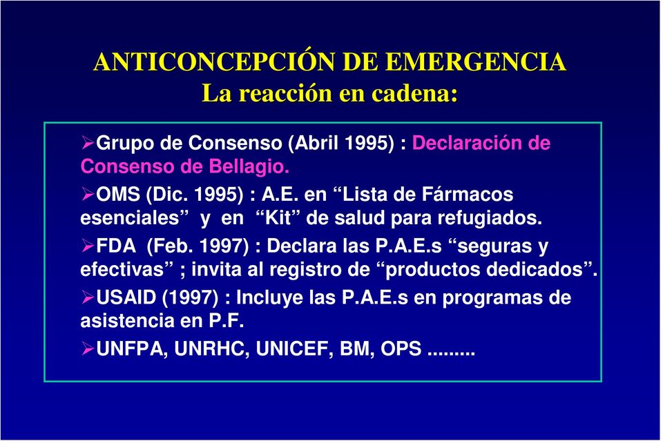en Lista de Fármacos esenciales y en Kit de salud para refugiados. FDA (Feb. 1997) : Declara las P.A.E.