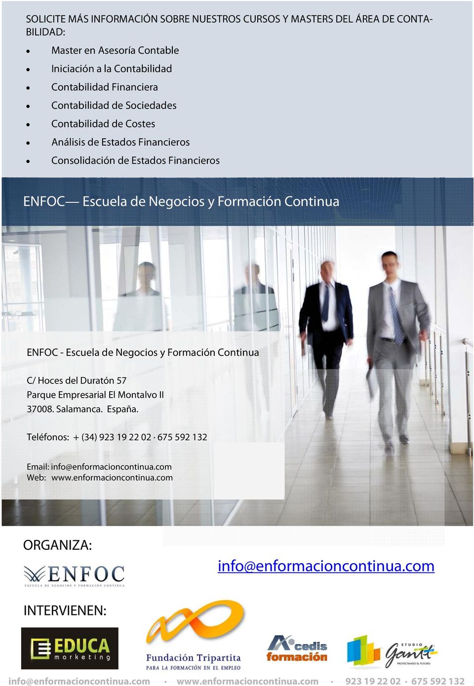 ENFOC - Escuela de Negocios y Formación Continua C/ Hoces del Duratón 57 Parque Empresarial El Montalvo II 37008. Salamanca. España.
