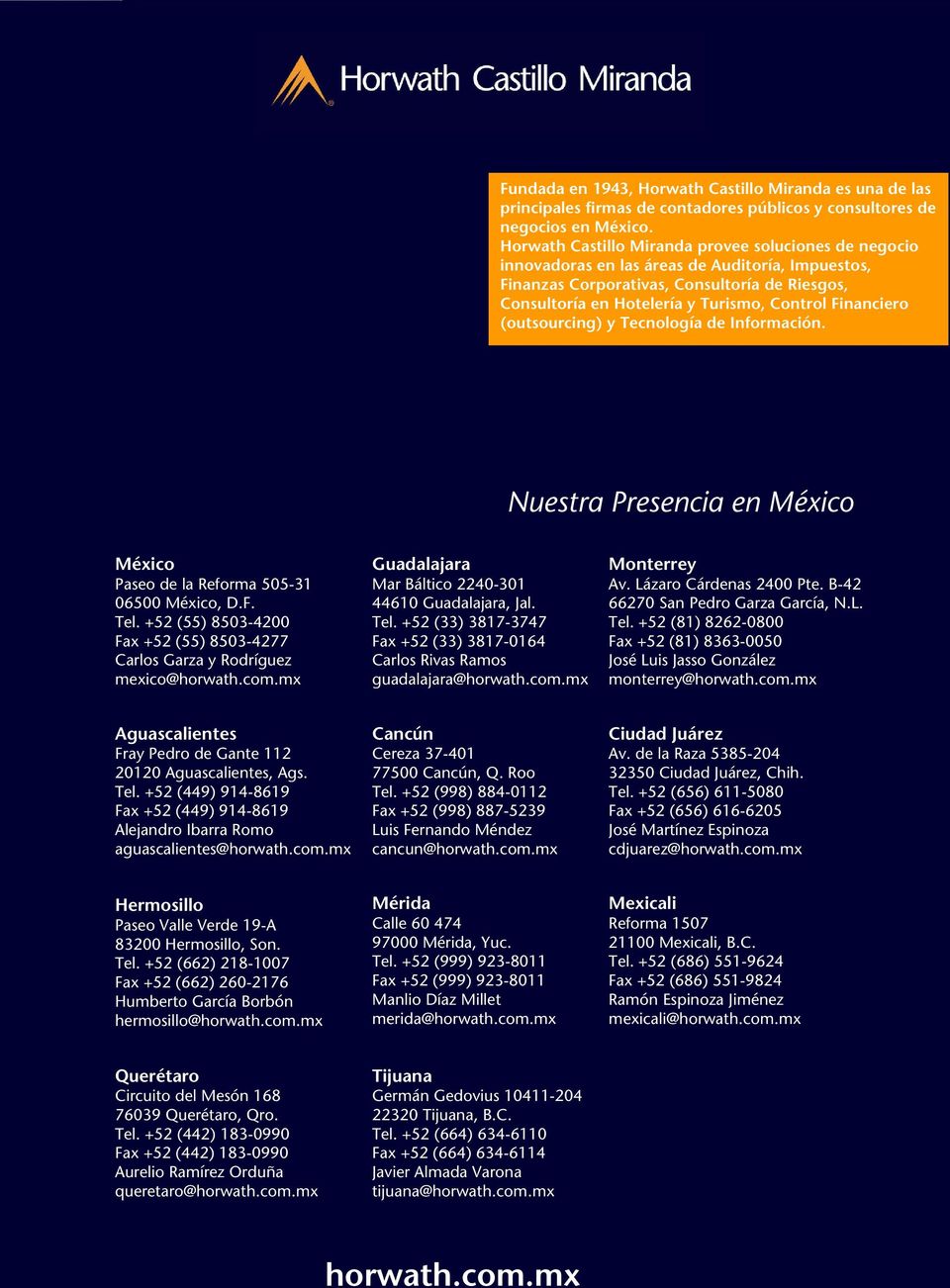 Financiero (outsourcing) y Tecnología de Información. Nuestra Presencia en México México Paseo de la Reforma 505-31 06500 México, D.F. Tel.