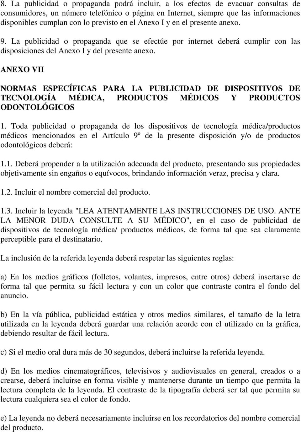 ANEXO VII NORMAS ESPECÍFICAS PARA LA PUBLICIDAD DE DISPOSITIVOS DE TECNOLOGÍA MÉDICA, PRODUCTOS MÉDICOS Y PRODUCTOS ODONTOLÓGICOS 1.