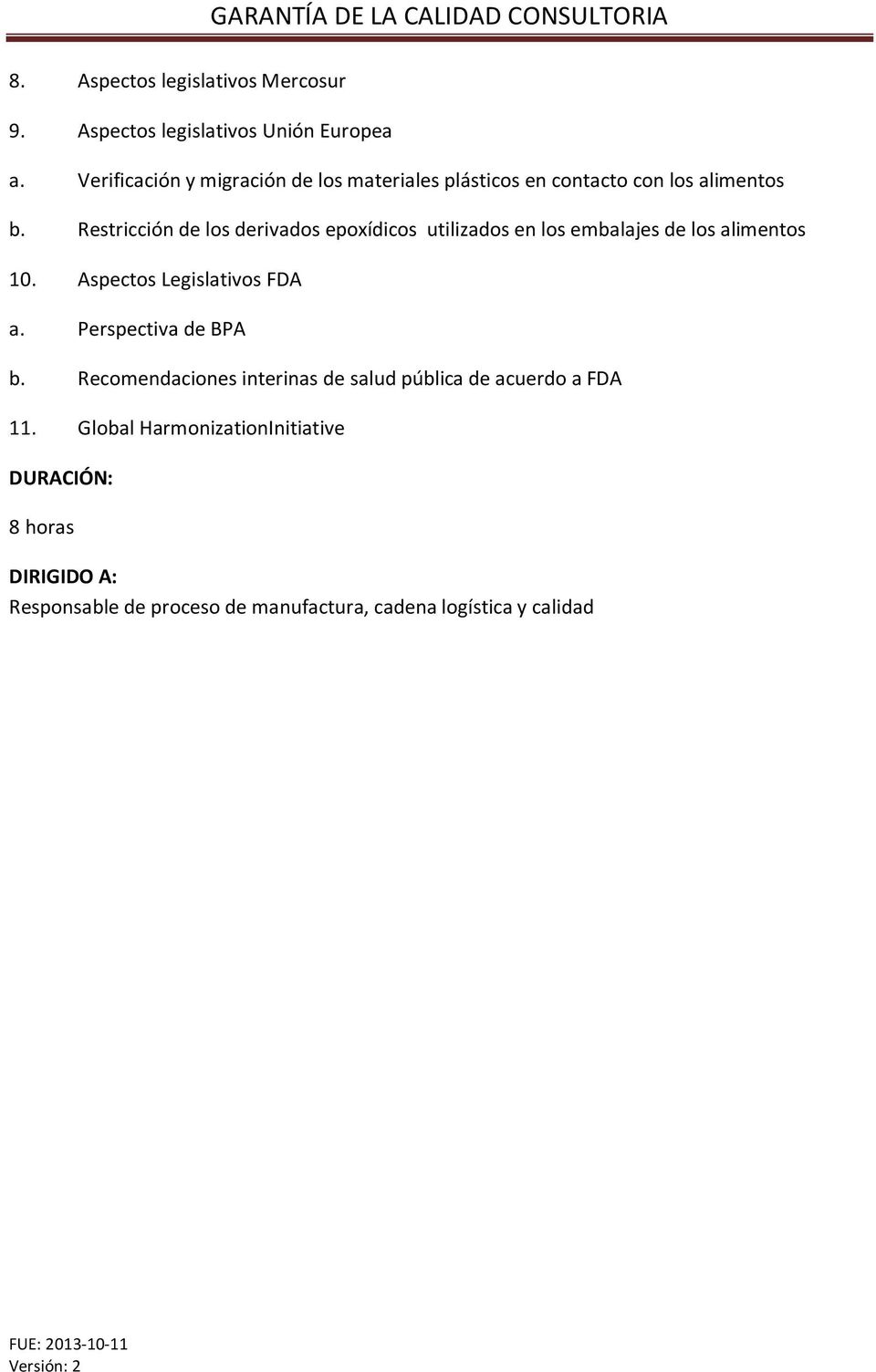 Restricción de los derivados epoxídicos utilizados en los embalajes de los alimentos 10. Aspectos Legislativos FDA a.