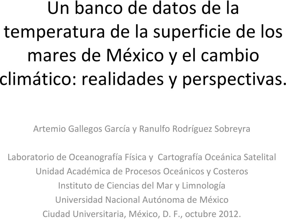 Artemio Gallegos García y Ranulfo Rodríguez Sobreyra Laboratorio de Oceanografía Física y Cartografía