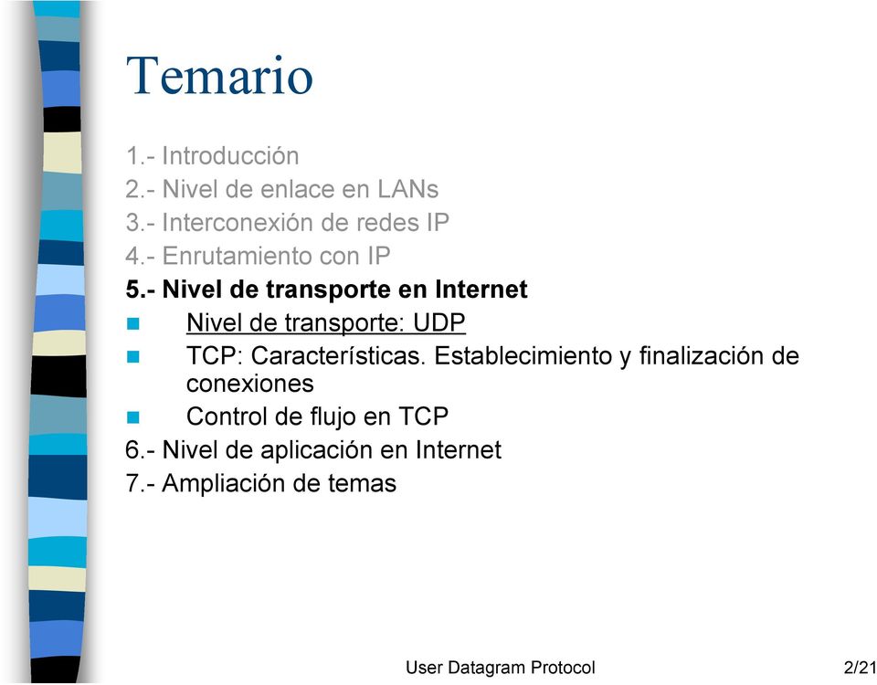- Nivel de transporte en Internet Nivel de transporte: UDP TCP: Características.