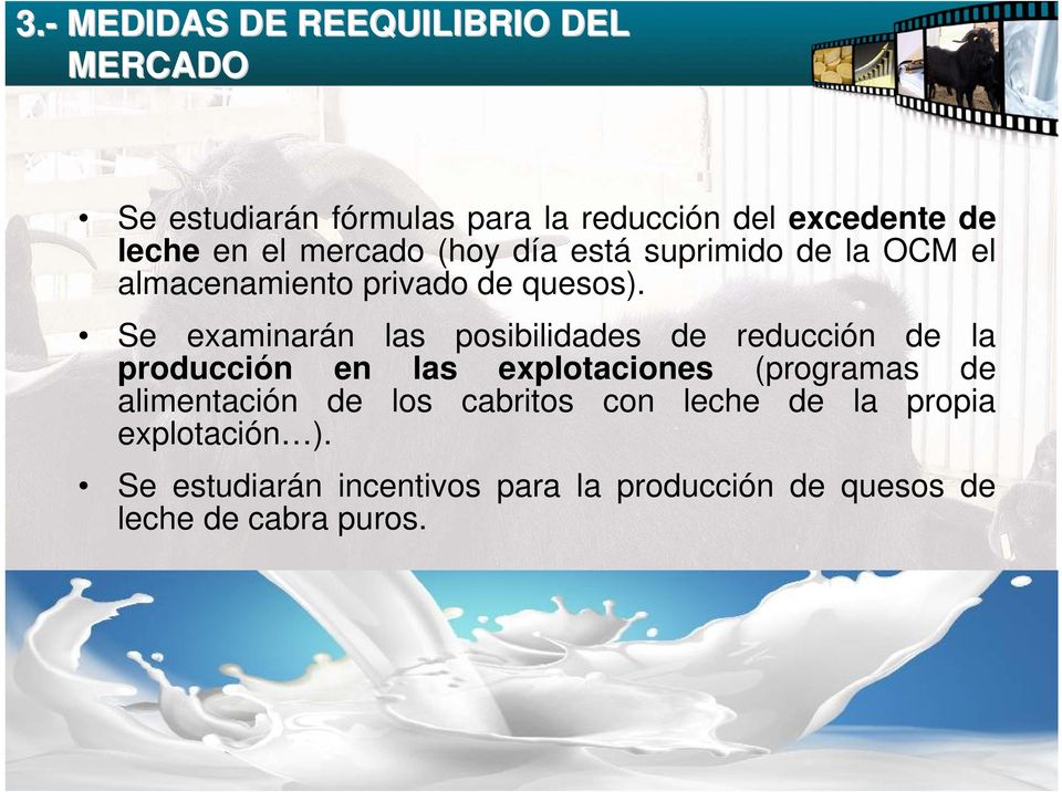 Se examinarán las posibilidades de reducción de la producción en las explotaciones (programas de