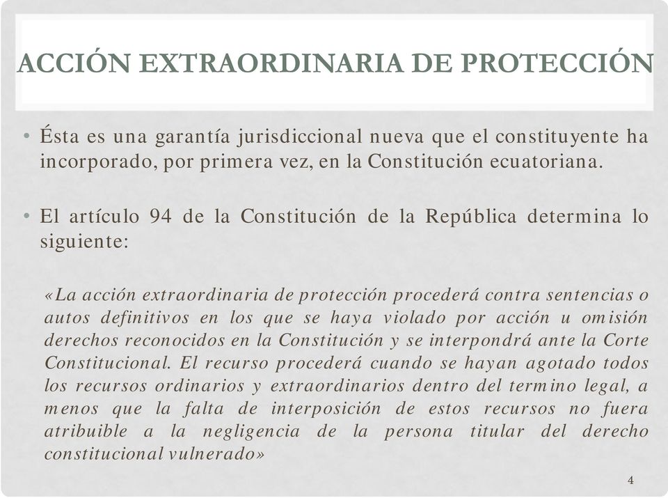 por acción u omisión derechos reconocidos en la Constitución y se interpondrá ante la Corte Constitucional.