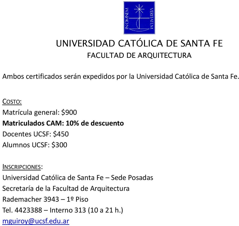 Alumnos UCSF: $300 INSCRIPCIONES: Universidad Católica de Santa Fe Sede Posadas Secretaría