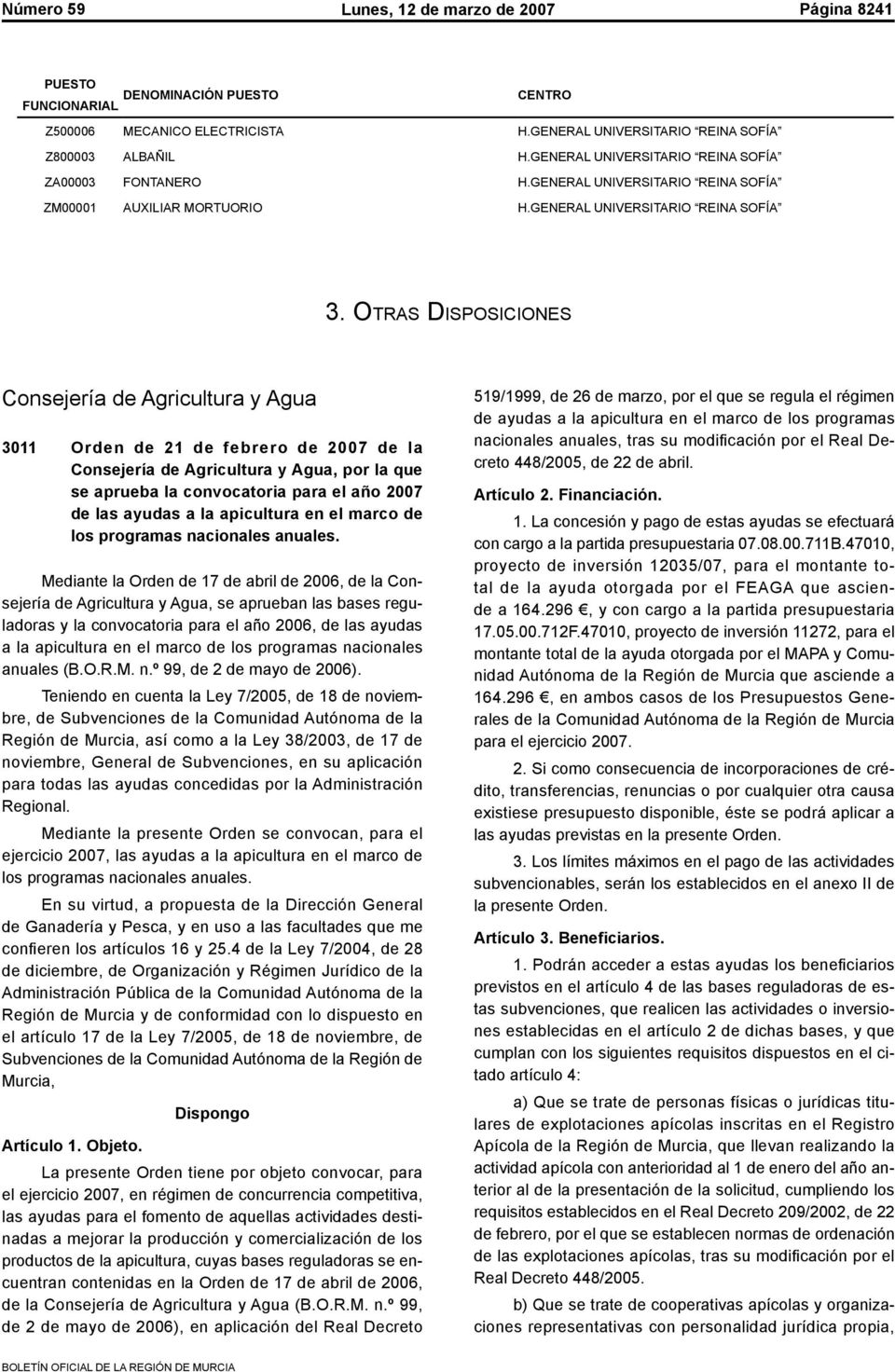 Otras Disposiciones Consejería de Agricultura y Agua 3011 Orden de 21 de febrero de 2007 de la Consejería de Agricultura y Agua, por la que se aprueba la convocatoria para el año 2007 de las ayudas a