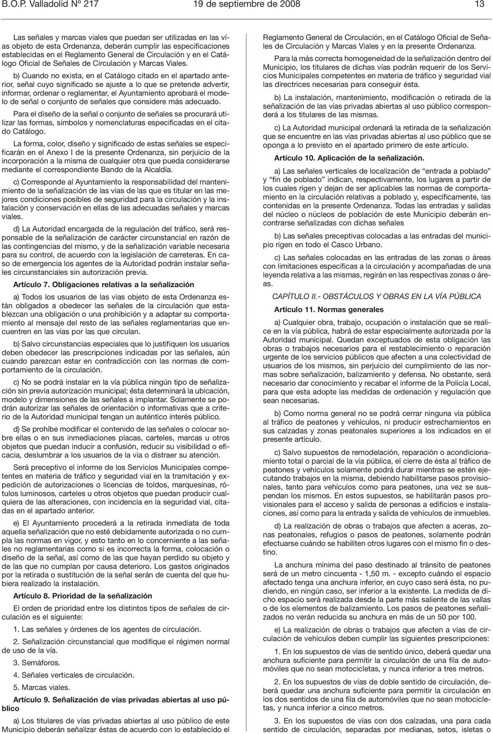 Reglamento General de Circulación y en el Catálogo Oficial de Señales de Circulación y Marcas Viales.