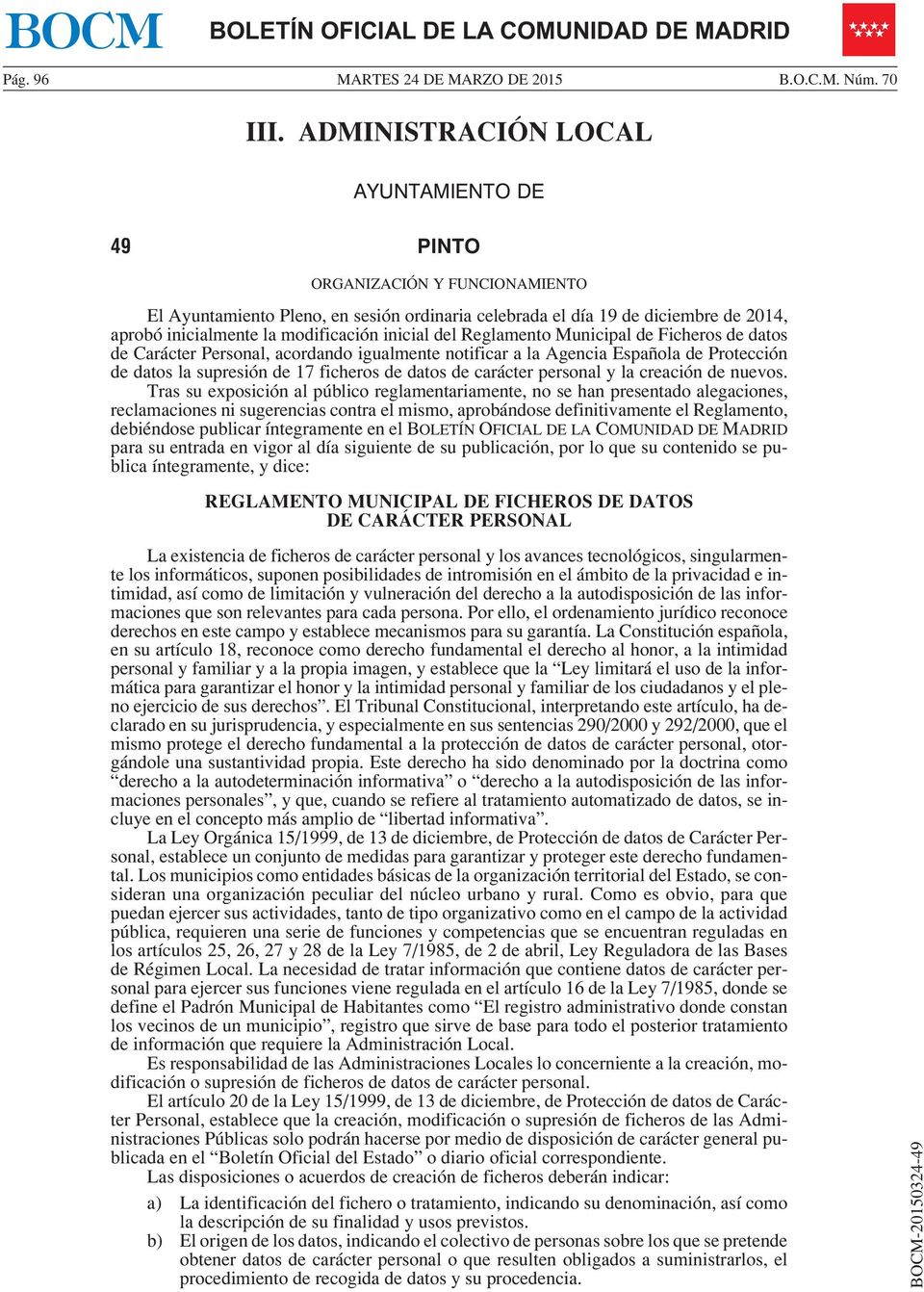 inicial del Reglamento Municipal de Ficheros de datos de Carácter Personal, acordando igualmente notificar a la Agencia Española de Protección de datos la supresión de 17 ficheros de datos de