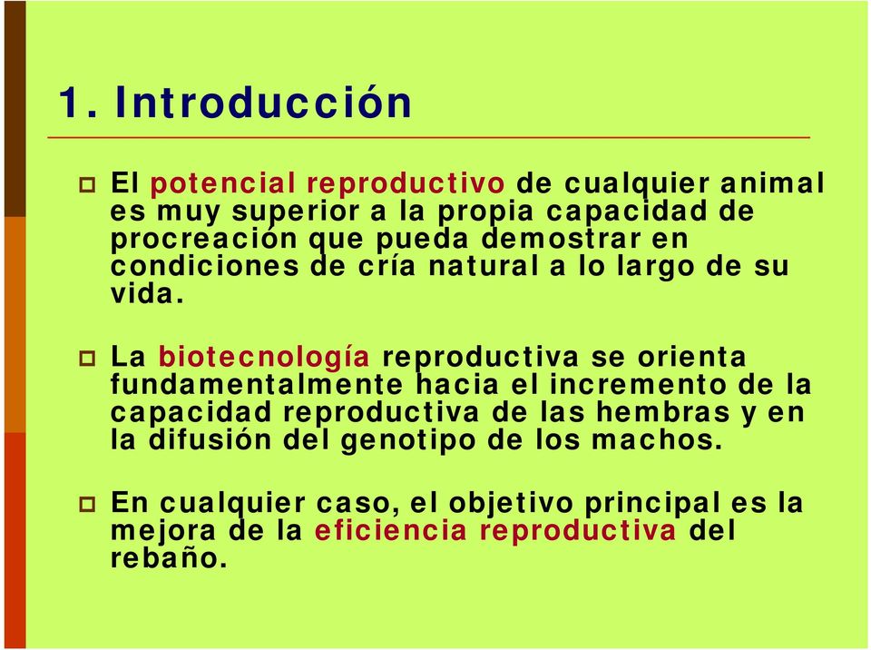La biotecnología reproductiva se orienta fundamentalmente hacia el incremento de la capacidad reproductiva de