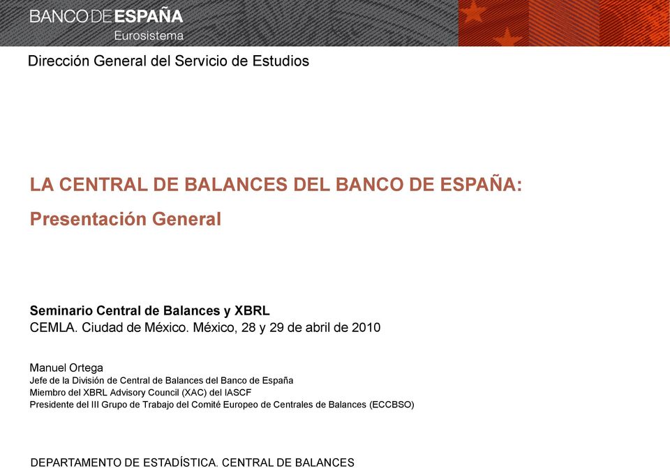 México, 28 y 29 de abril de 2010 Manuel Ortega Jefe de la División de Central de Balances del Banco de España