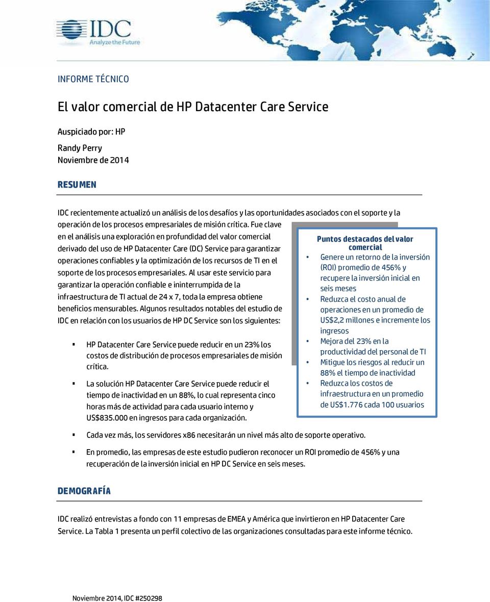 Fue clave en el análisis una exploración en profundidad del valor comercial derivado del uso de HP Datacenter Care (DC) Service para garantizar operaciones confiables y la optimización de los