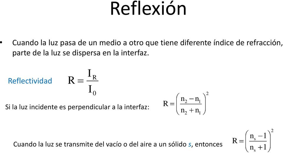 Reflectividad R I R I 0 Si la luz incidente es perpendicular a la interfaz: R n