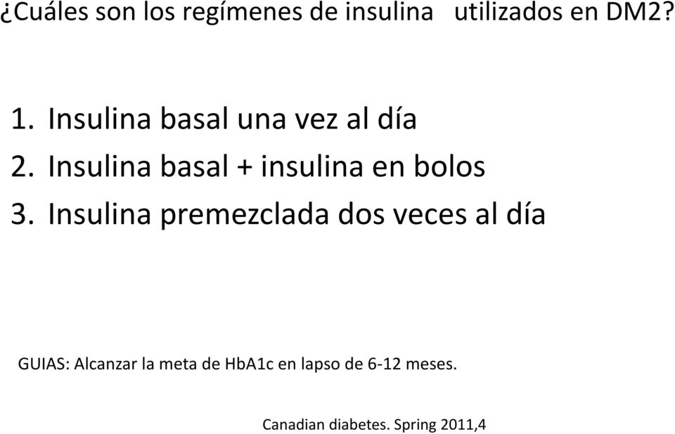 Insulina basal + insulina en bolos 3.