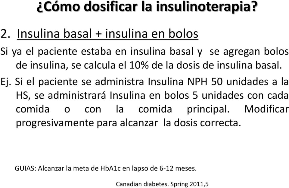 10% de la dosis de insulina basal. Ej.