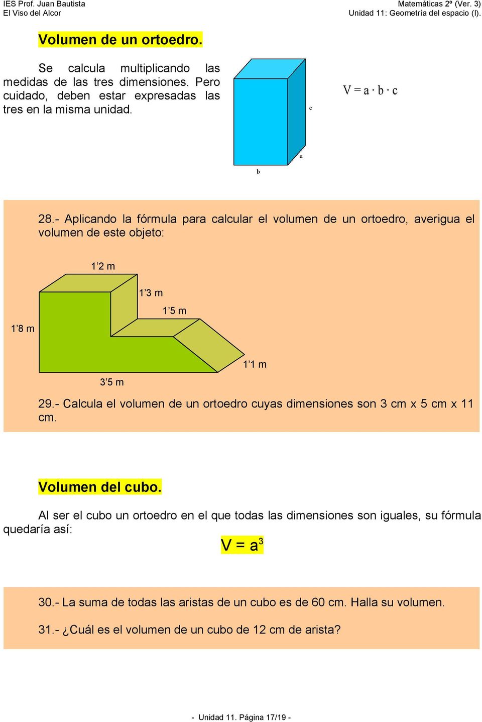 - Calcula el volumen de un ortoedro cuyas dimensiones son 3 cm x 5 cm x 11 cm. Volumen del cubo.
