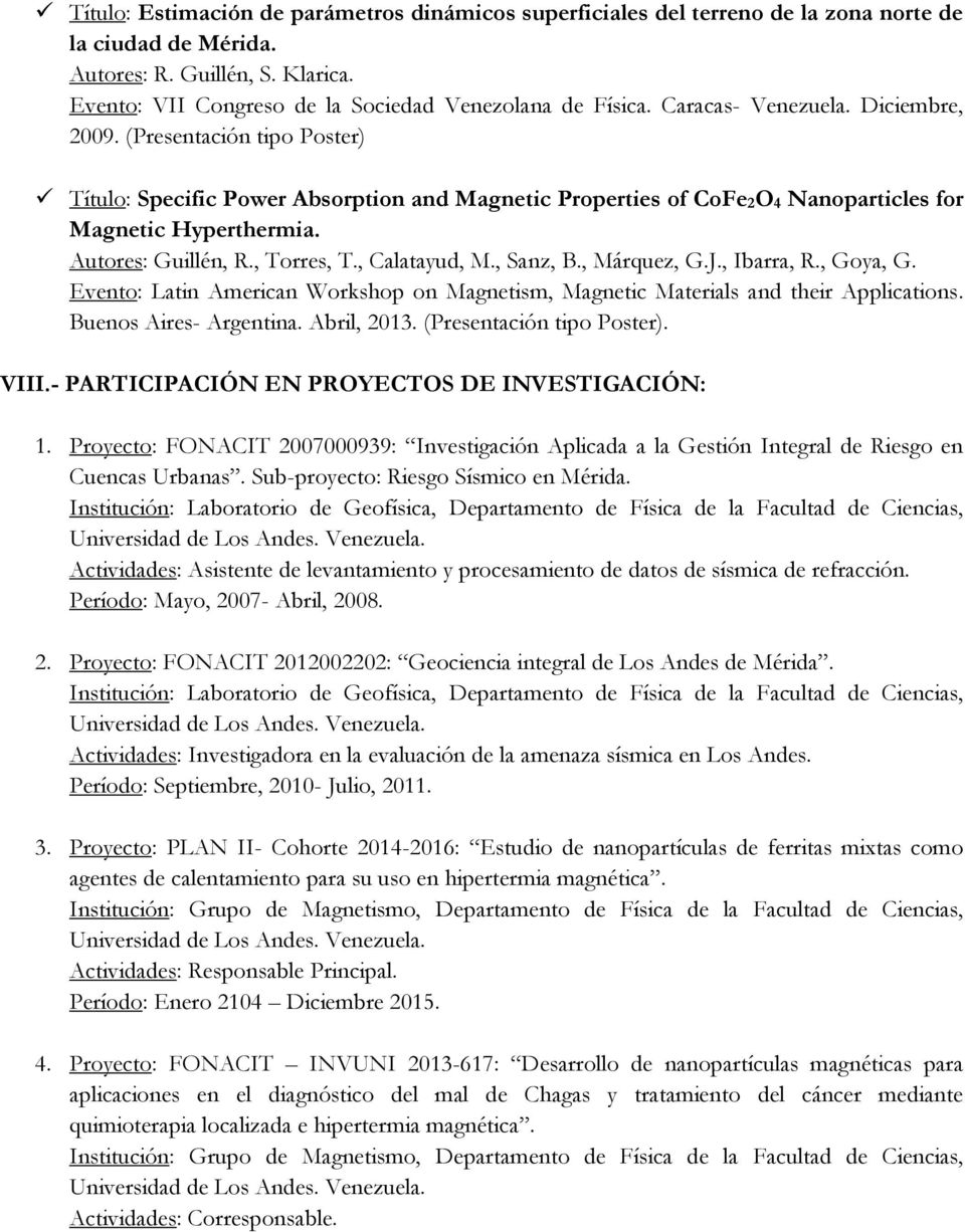 , Torres, T., Calatayud, M., Sanz, B., Márquez, G.J., Ibarra, R., Goya, G. Evento: Latin American Workshop on Magnetism, Magnetic Materials and their Applications. Buenos Aires- Argentina.