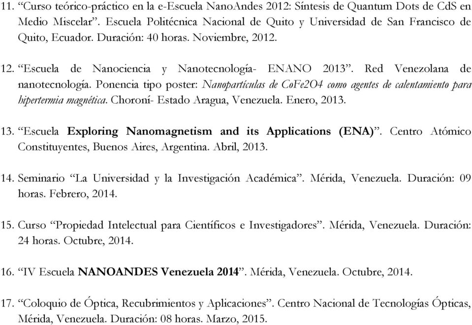 Ponencia tipo poster: Nanopartículas de CoFe2O4 como agentes de calentamiento para hipertermia magnética. Choroní- Estado Aragua, Venezuela. Enero, 2013. 13.