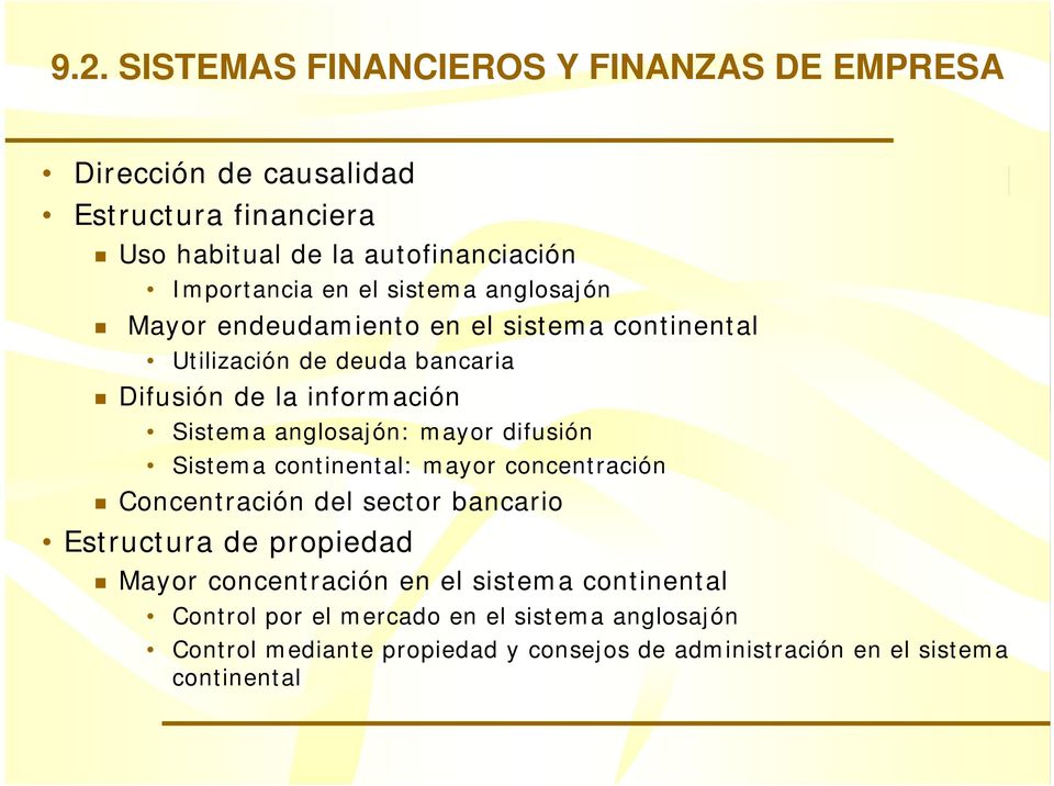 anlosajón: mayor difusión Sistema continental: mayor concentración Concentración del sector bancario Estructura de propiedad Mayor